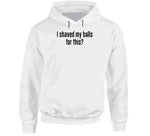 I Shaved My Balls For This Ideal Home Erasmus Inspired T Shirt