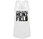 I'm Still Calling It Heinz Field Pittsburgh Football Fan Cool T Shirt