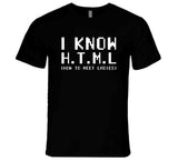 I Know Html How To Meet  Funny T Shirt