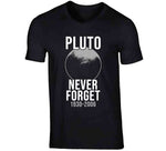 Never Forget Pluto 1930-2006 Dwarf Planet Funny Astrology T Shirt