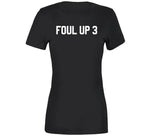 Foul Up 3 T Shirt