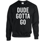 Dude Gotta Go Biden Meme T Shirt