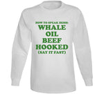 How To Speak Irish Whale Oil Beef Hooked St. Patrick's Day Joke T Shirt