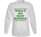 How To Speak Irish Whale Oil Beef Hooked St. Patrick's Day Joke T Shirt