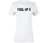 Foul Up 3 Basketball T Shirt