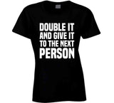 Double It And Give It To The Next Person Meme Funny T Shirt