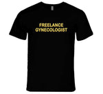 Freelance Gynecologist Frayed Fan Jim Inspired T Shirt