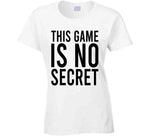 This Game Is No Secret T Shirt