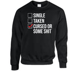 Single Taken Cursed Or Some Sht Funny Valentines Day T Shirt