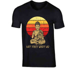 Let That Sht Go Funny Buddha T Shirt