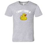 I Don't Give A Duck T Shirt