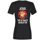 Jesus The Ultimate Deadlifter Funny Lifting Workout T Shirt