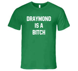 Draymond Is A Btch Funny Basketball Fan T Shirt