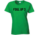 Foul Up 3 Basketball T Shirt