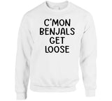 C'mon Benjals Get Loose Funny Cincinatti Football Fan Meme T Shirt