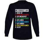 My Perfect Day Wake Up Play Video Games Funny Gamer T Shirt