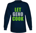 Let Geno Smith Cook Seattle Football Fan T Shirt