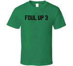 Foul Up 3 Basketball T Shirt