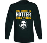 Our Coach Is Hotter Than Yours Matt Lafleur Green Bay Football Fan T Shirt