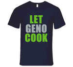 Let Geno Smith Cook Seattle Football Fan T Shirt