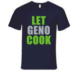 Let Geno Smith Cook Seattle Football Fan T Shirt