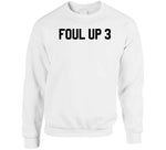 Foul Up 3 Basketball T Shirt