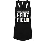 I'm Still Calling It Heinz Field Pittsburgh Football Fan T Shirt