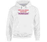 Life's Too Short To Not Be Norwegian A Good Old Fashioned Orgy Inspired T Shirt