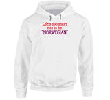 Life's Too Short To Not Be Norwegian A Good Old Fashioned Orgy Inspired T Shirt