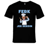 Ferk Jer Berdin Swedish Chef Joe Biden Meme T Shirt