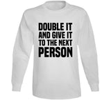 Double It And Give It To The Next Person Meme T Shirt