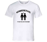 Homiesexual It's Not Sus He's The Homie Funny Meme T Shirt