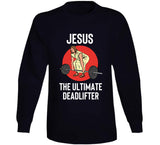 Jesus The Ultimate Deadlifter Funny Lifting Workout T Shirt