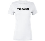 Fck Ya Life Funny T Shirt