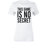 This Game Is No Secret T Shirt