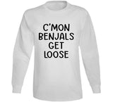 C'mon Benjals Get Loose Funny Cincinatti Football Fan Meme T Shirt