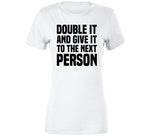 Double It And Give It To The Next Person Meme T Shirt