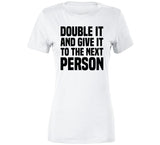 Double It And Give It To The Next Person Meme T Shirt