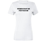 Women Want Me Fish Fear Me Funny Fishing T Shirt