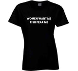 Women Want Me Fish Fear Me Funny Fishing Meme T Shirt