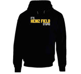 It's Heinz Field Stupid Pittsburgh Football Fan T Shirt