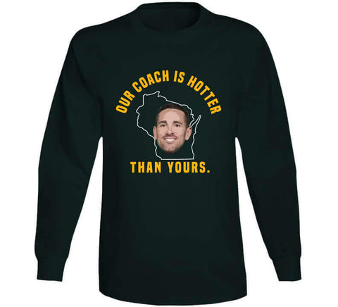 Our Coach is Hotter Than Yours Tshirt Aaron Rodgers Shirt 