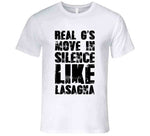 Real G's Move In Silence Like Lasagna Funny Meme T Shirt