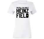 I'm Still Calling It Heinz Field Pittsburgh Football Fan Cool T Shirt