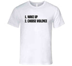 Wake Up Choose Violence Meme T Shirt