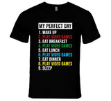 My Perfect Day Wake Up Play Video Games Funny Gamer T Shirt