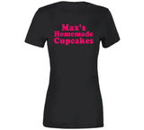 Max's Homemade Cupcakes 2 Broke Girls Fan T Shirt