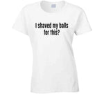 I Shaved My Balls For This Ideal Home Erasmus Inspired T Shirt