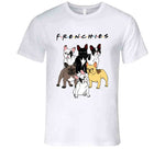 Frenchies Funny Friends Parody Frenchie Dog Breed Lover T Shirt