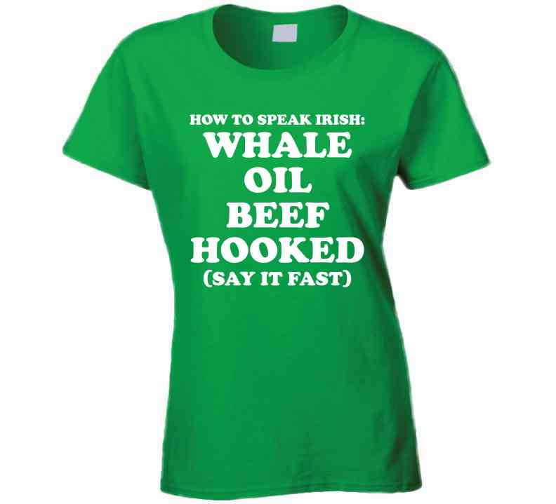 Whale Oil Beef Hooked St Patrick's Day Funny Speak Irish T-Shirt Whale Oil Beef Hooked St Patrick's Day Funny Speak Irish T-Shirt